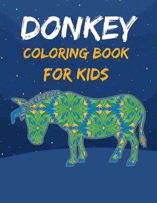 Donkey Coloring Book For Kids: Awesome, Beautiful, Unique And Creative Animal Co-image