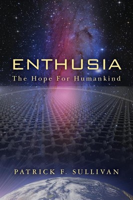 Enthusia: The Hope for Humankind by Patrick F. Sullivan (English) Paperback Book-image