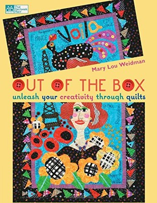 OUT OF THE BOX: UNLEASH YOUR CREATIVITY THROUGH QUILTS By Mary Lou Weidman *NEW*-image