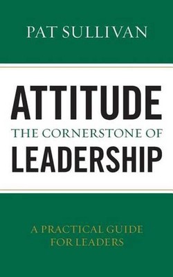 Attitude - The Cornerstone of Leadership by Pat Sullivan (English) Paperback Boo-image