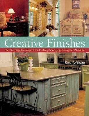 Creative Finishes: Step-By-Step Techniques for Leafing, Sponging, Antiquing &...-image