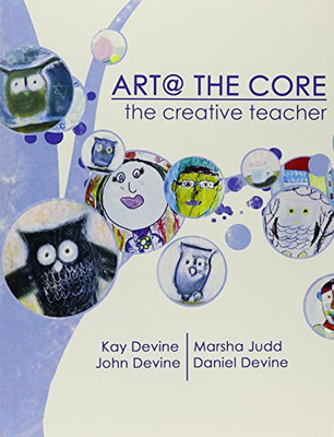 ART @ THE CORE: THE CREATIVE TEACHER By Devine Kay & Judd Marsha-image