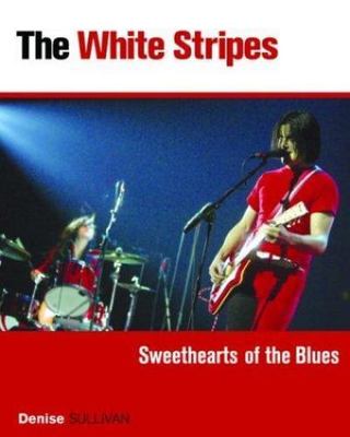 The White Stripes: Sweethearts of the Blues by Sullivan, Denise-image