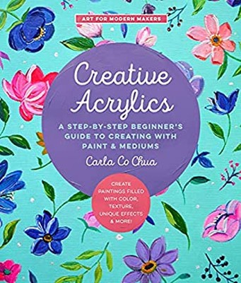 Creative Acrylics : A Step-By-Step Beginner's Guide to Creating w-image