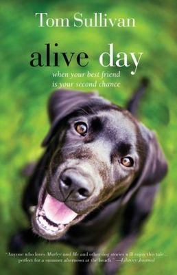 Alive Day: A Story of Love and Loyalty by Sullivan, Tom; White, Betty-image