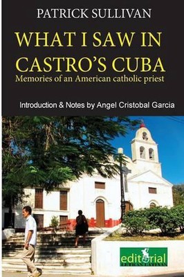 What I saw in Castro's Cuba: Memories of an American priest in Cuba by Angel Cri-image