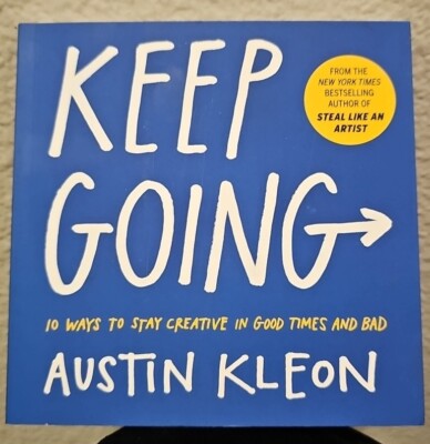 Keep Going: 10 Ways to Stay Creative in Good Times and Bad by Austin Kleon: Used-image