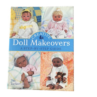 Creative Doll Makeovers : A Step-by-Step Guide by Jan Tucker 2007, HC DJ-image