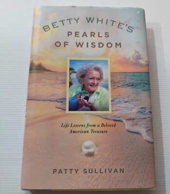 Betty White's Pearls of Wisdom by Patty Sullivan Life Lessons a Beloved Treasure-image