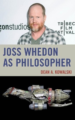 Dean Kowalski Joss Whedon as Philosopher (Hardback) (UK IMPORT)-image
