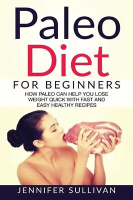 Paleo Diet For Beginners: How Paleo Can Help You Lose Weight Quick With Fast And-image