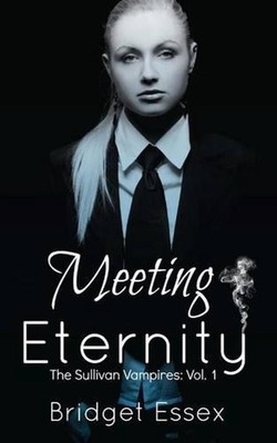 Meeting Eternity (The Sullivan Vampires, Volume 1: Books 1-3) by Bridget Essex (-image