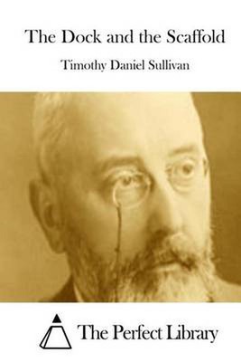 The Dock and the Scaffold by Timothy Daniel Sullivan (English) Paperback Book-image