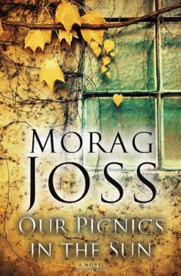OUR PICNICS IN THE SUN: A NOVEL By Morag Joss - Hardcover **Mint Condition**-image