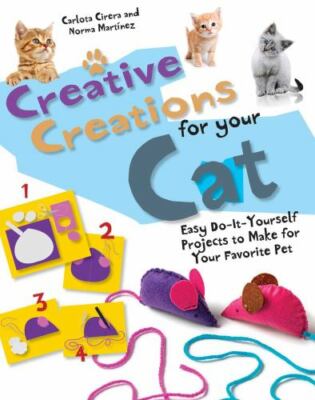 Creative Creations for Your Cat: Easy Do-It-Yourself Projects to Make for...-image