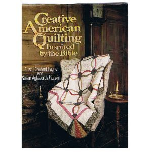CREATIVE AMERICAN QUILTING INSPIRED BY THE BIBLE By Suzzy C. Payne & Susan A.-image