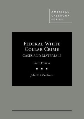 Federal White Collar Crime Cases and Materials (American Casebook Series), O'Sul-image