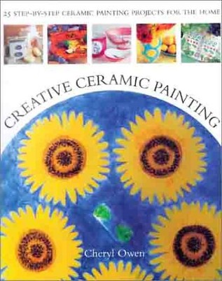 CREATIVE CERAMIC PAINTING: 25 STEP-BY-STEP CERAMIC By Cheryl Owen - Hardcover-image
