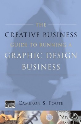 THE CREATIVE BUSINESS GUIDE TO RUNNING A GRAPHIC DESIGN By Cameron S. Foote Mint-image