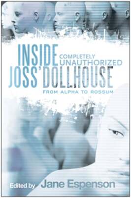 Inside Joss' Dollhouse: From Alpha to Rossum by Jane Espenson: Used-image