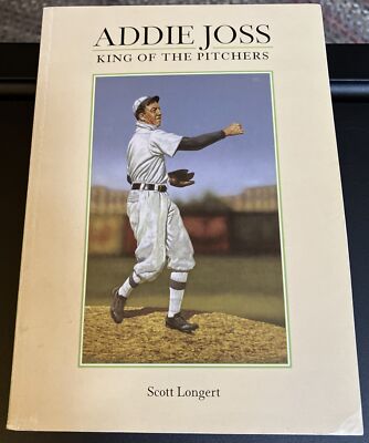 Addie Joss King Of the Pitchers by Scott Longert MLB HOF Tragic Death-image
