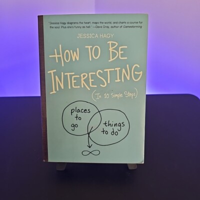 How to Be Interesting: (In 10 Simple Steps) by Hagy, Jessica-image