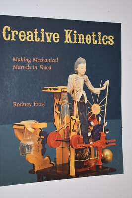 Creative Kinetics : Making Mechanical Marvels in Wood by Rodney Frost (2008)-image