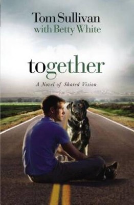 Together: A Novel of Shared Vision - Hardcover By Sullivan, Tom - GOOD-image