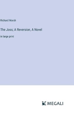 The Joss; A Reversion, A Novel: in large print by Richard Marsh Hardcover Book-image