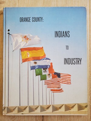 ORANGE COUNTY: INDIANS TO INDUSTRY C.E. & Marilyn Parker 1965 HC First American -image