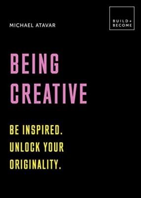 Being Creative: Be inspired. Unlock your originality: 20 though -image