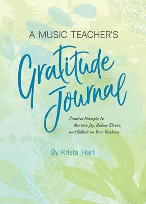 A Music Teachers Gratitude Journal: Creative Prompts to Nurture Joy, Reduce Stre-image