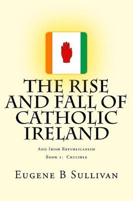 The Rise and Fall of Catholic Ireland: And the Republican Tradition by Eugene B.-image