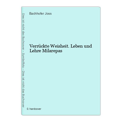 Mad Wisdom. Life and Teaching Milarepas Joss, Bachhofer:-image