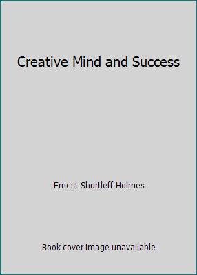Creative Mind and Success by Ernest Shurtleff Holmes-image