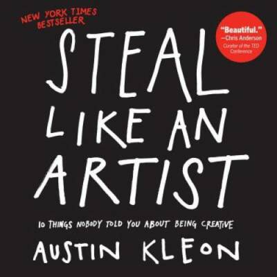 Steal Like an Artist: 10 Things Nobody Told You About Being Creative - GOOD-image