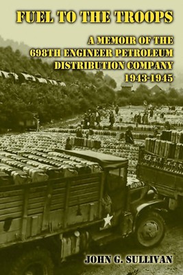 Fuel to the Troops: A Memoir of the 698th Engineer Petroleum Distribution Compan-image