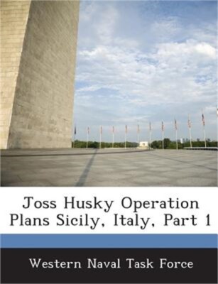 Joss Husky Operation Plans Sicily, Italy, Part 1 (Paperback or Softback)-image