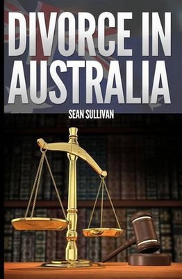 Divorce in Australia: A guide for Australian Men by Sean Sullivan (English) Pape-image