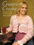 Creative Crochet: Clever Ways to Use Your Yarn Stash by Sims, Darla-image