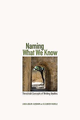Naming What We Know: Threshold Co- Linda Adler-Kassner, 9780874219890, paperback-image