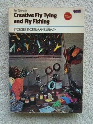 CREATIVE FLY TYING AND FLY FISHING (STOEGER SPORTSMAN'S By Rex Gerlach EXCELLENT-image