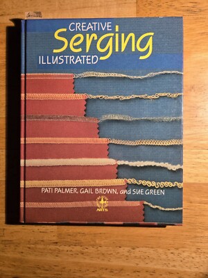 Creative Serging Illustrated, Pati Palmer, Gail Brown, & Sue Green hardcover-image