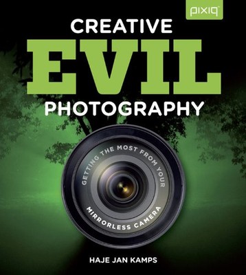 CREATIVE EVIL PHOTOGRAPHY: GETTING THE MOST FROM YOUR By Haje Jan Kamps *VG+*-image