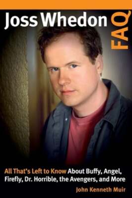 Joss Whedon FAQ: All That's Left to Know About Buffy, Angel, Firefly, Dr.: Used-image