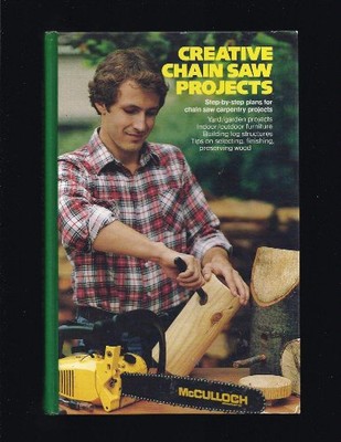 CREATIVE CHAIN SAW PROJECTS By Robert Scharff - Hardcover *Excellent Condition*-image