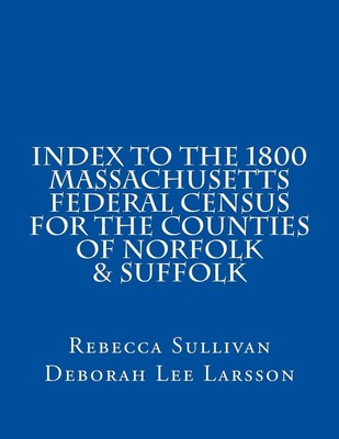 Index to the 1800 Massachusetts Federal Census for the Counties of Norfolk & Suf-image