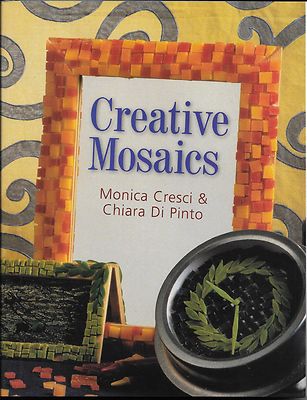 Creative Mosaics by Monica Cresci and Chiara Di Pinto (2000, Hardcover)-image