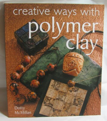 CREATIVE WAYS WITHH POLYMER CLAY by Dotty McMillan-image