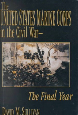 THE UNITED STATES MARINE CORPS IN THE CIVIL WAR - THE By David M. Sullivan Mint-image